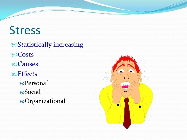 Stress Statistically increasing Costs Causes Effects Personal Social Organizational 