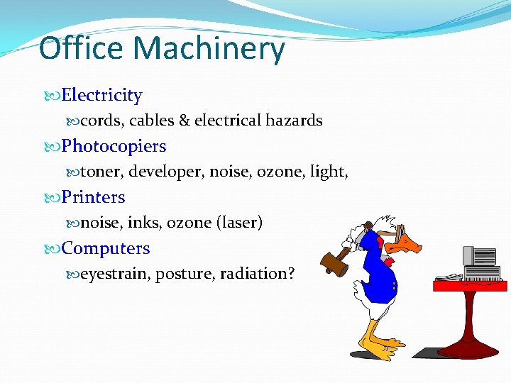 Office Machinery Electricity cords, cables & electrical hazards Photocopiers toner, developer, noise, ozone, light,