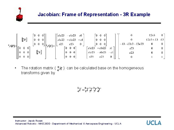 Jacobian: Frame of Representation - 3 R Example • The rotation matrix ( transforms