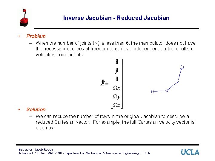 Inverse Jacobian - Reduced Jacobian • Problem – When the number of joints (N)