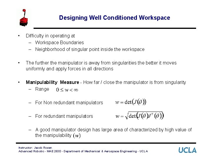 Designing Well Conditioned Workspace • Difficulty in operating at – Workspace Boundaries – Neighborhood