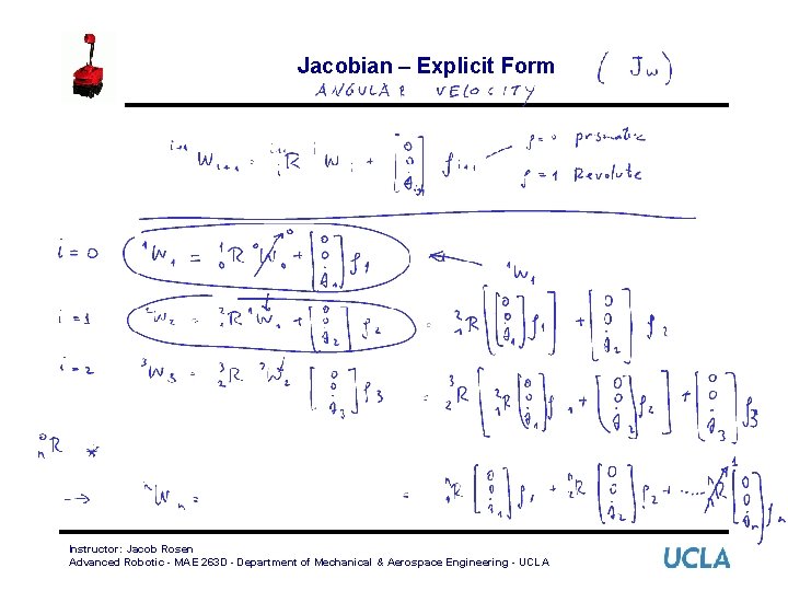 Jacobian – Explicit Form Instructor: Jacob Rosen Advanced Robotic - MAE 263 D -