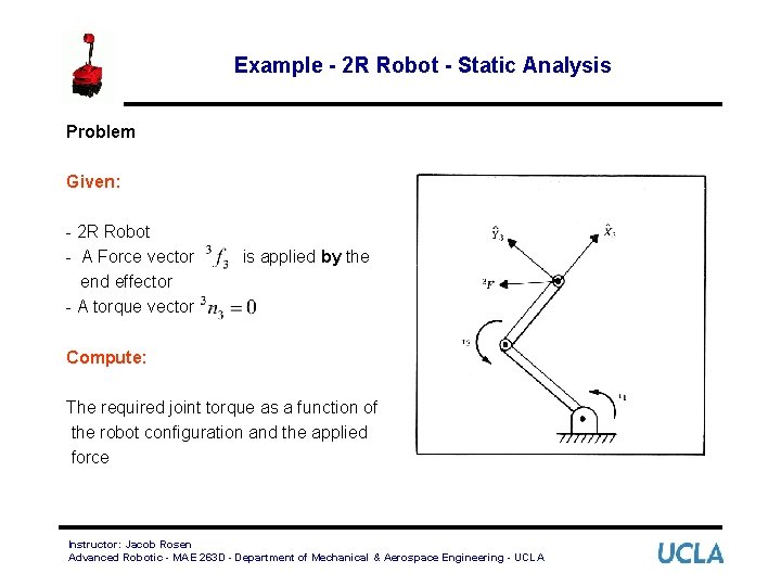 Example - 2 R Robot - Static Analysis Problem Given: - 2 R Robot