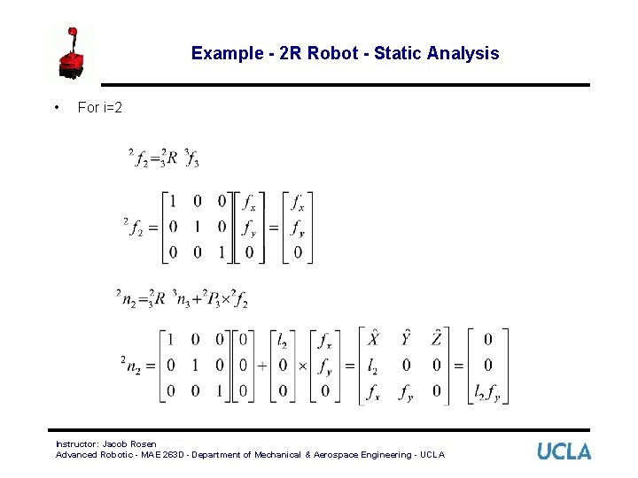 Example - 2 R Robot - Static Analysis • For i=2 Instructor: Jacob Rosen