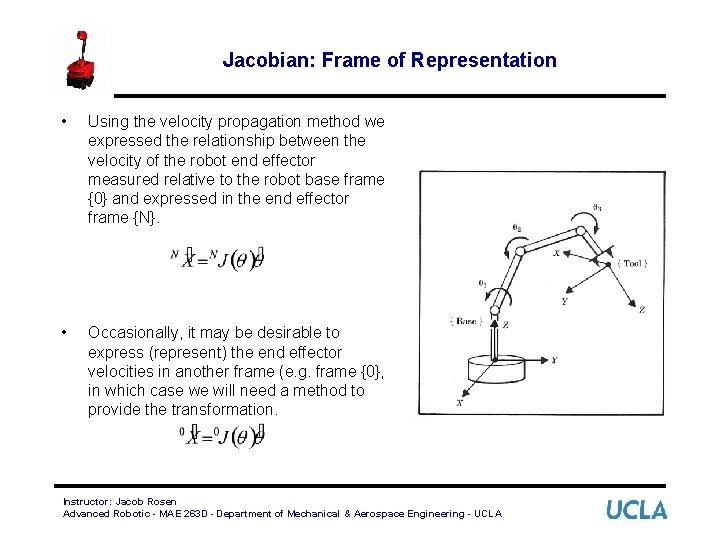 Jacobian: Frame of Representation • Using the velocity propagation method we expressed the relationship