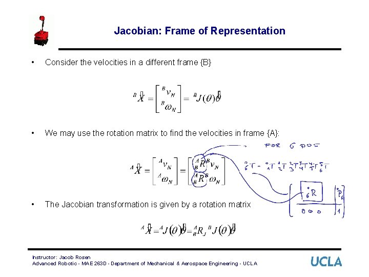 Jacobian: Frame of Representation • Consider the velocities in a different frame {B} •