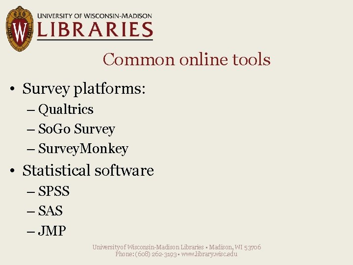 Common online tools • Survey platforms: – Qualtrics – So. Go Survey – Survey.