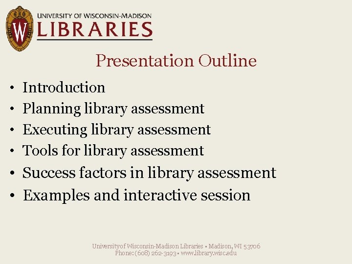 Presentation Outline • • Introduction Planning library assessment Executing library assessment Tools for library