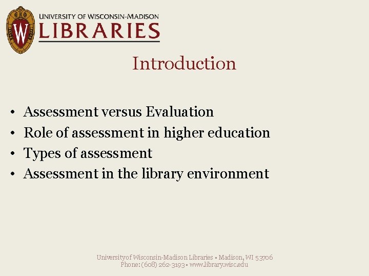 Introduction • • Assessment versus Evaluation Role of assessment in higher education Types of