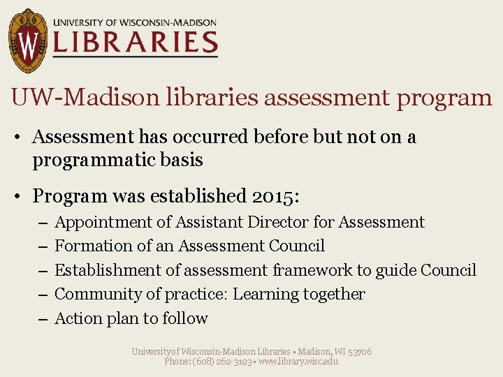 UW-Madison libraries assessment program • Assessment has occurred before but not on a programmatic