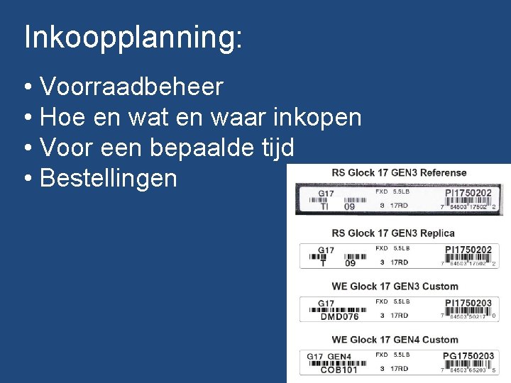 Inkoopplanning: • Voorraadbeheer • Hoe en wat en waar inkopen • Voor een bepaalde