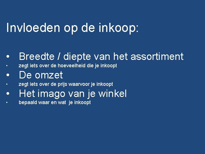 Invloeden op de inkoop: • Breedte / diepte van het assortiment • zegt iets