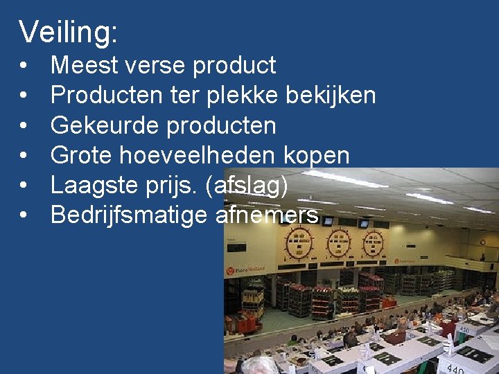 Veiling: • • • Meest verse product Producten ter plekke bekijken Gekeurde producten Grote