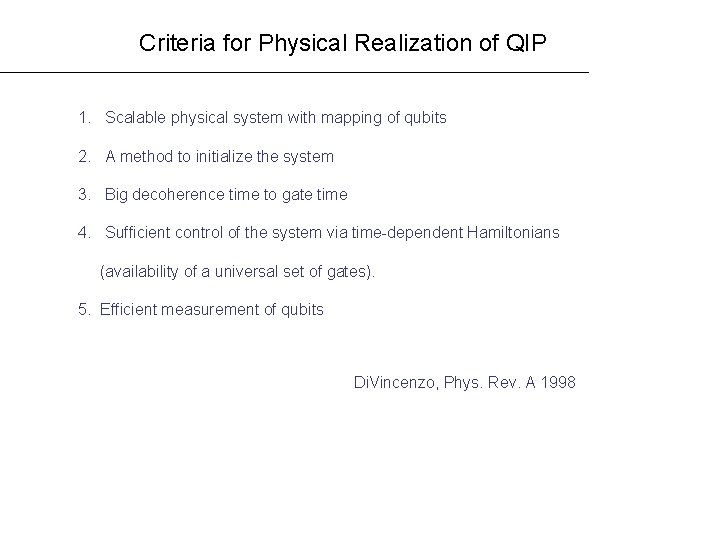 Criteria for Physical Realization of QIP 1. Scalable physical system with mapping of qubits