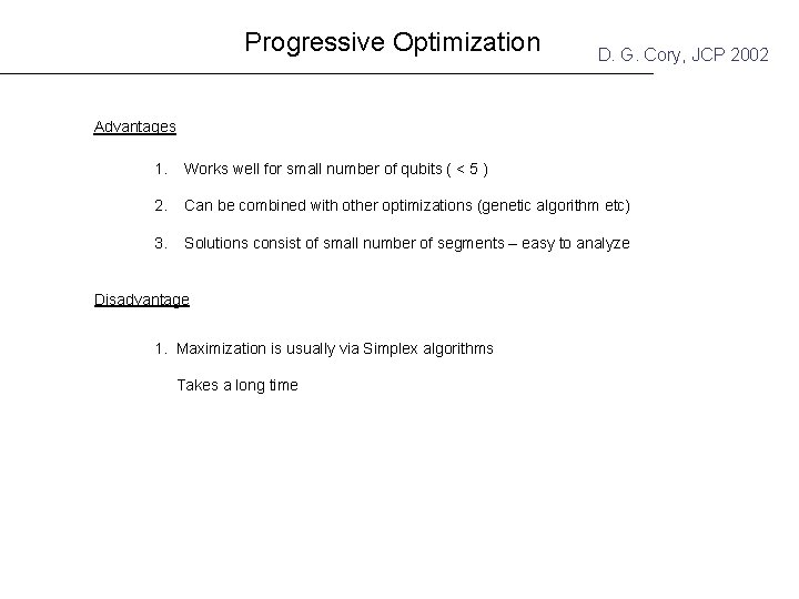 Progressive Optimization D. G. Cory, JCP 2002 Advantages 1. Works well for small number