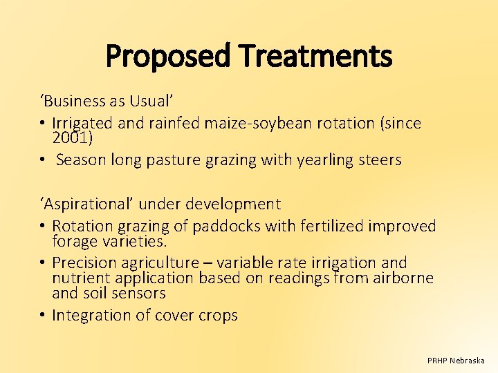 Proposed Treatments ‘Business as Usual’ • Irrigated and rainfed maize-soybean rotation (since 2001) •