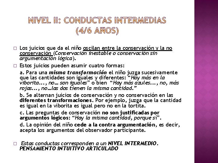 � � � Los juicios que da el niño oscilan entre la conservación y