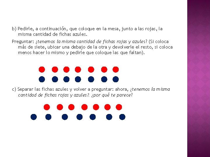  b) Pedirle, a continuación, que coloque en la mesa, junto a las rojas,