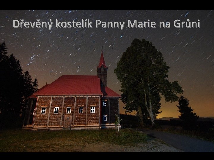 Dřevěný kostelík Panny Marie na Grůni 