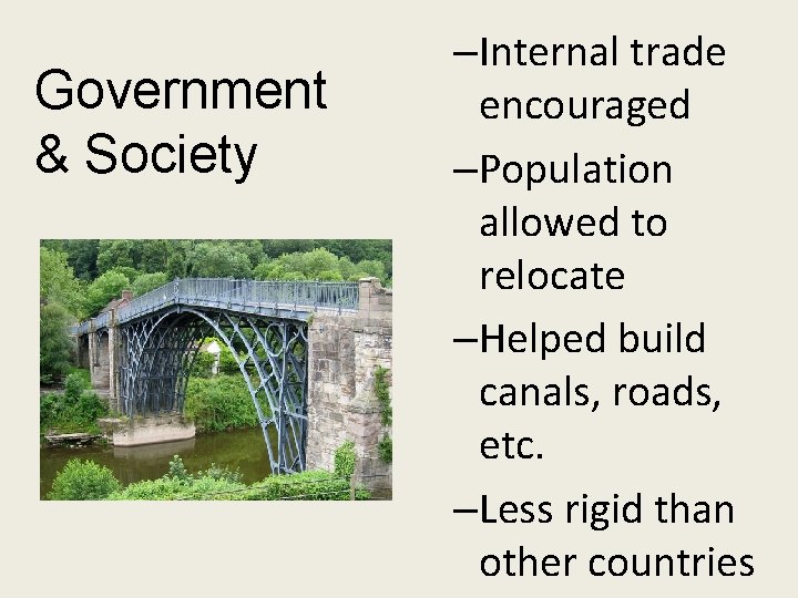 Government & Society –Internal trade encouraged –Population allowed to relocate –Helped build canals, roads,