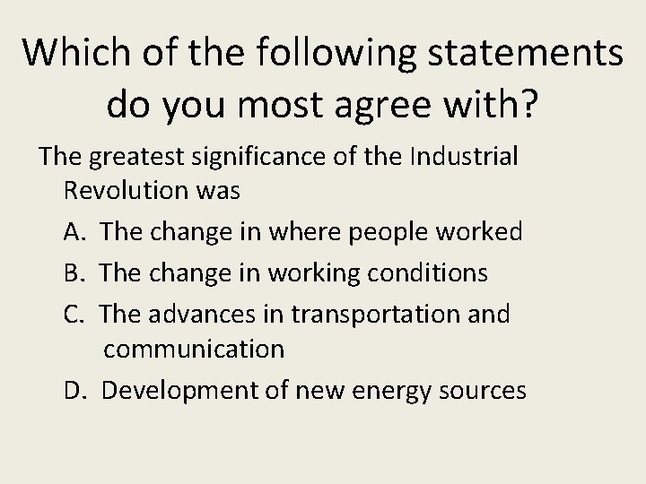 Which of the following statements do you most agree with? The greatest significance of