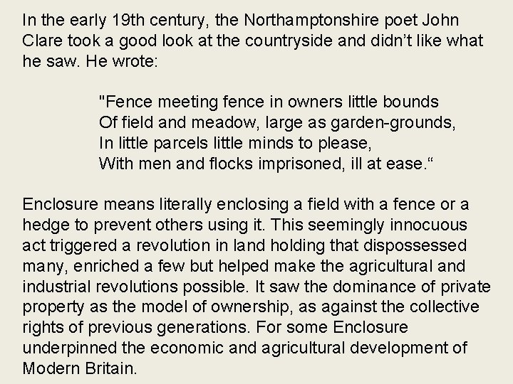 In the early 19 th century, the Northamptonshire poet John Clare took a good