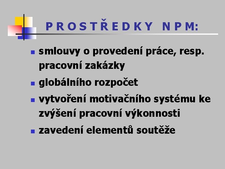 P R O S T Ř E D K Y N P M: n