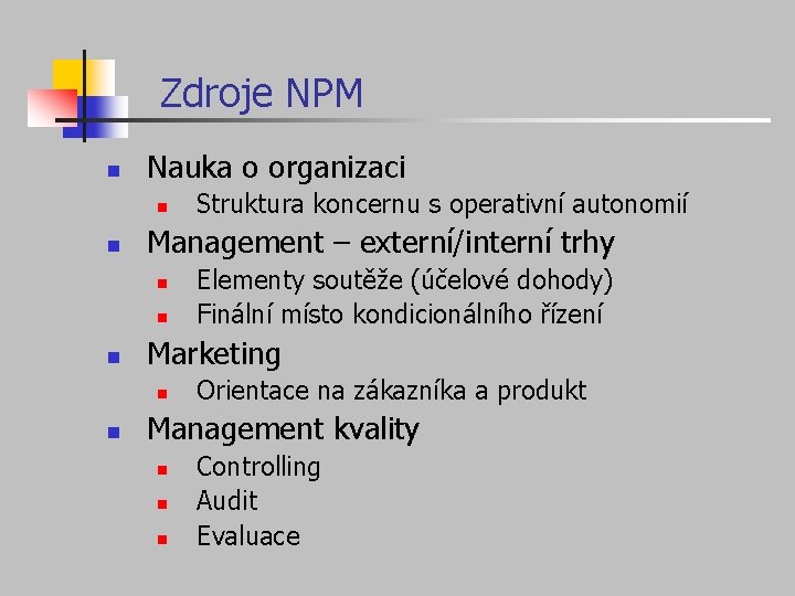 Zdroje NPM n Nauka o organizaci n n Management – externí/interní trhy n n