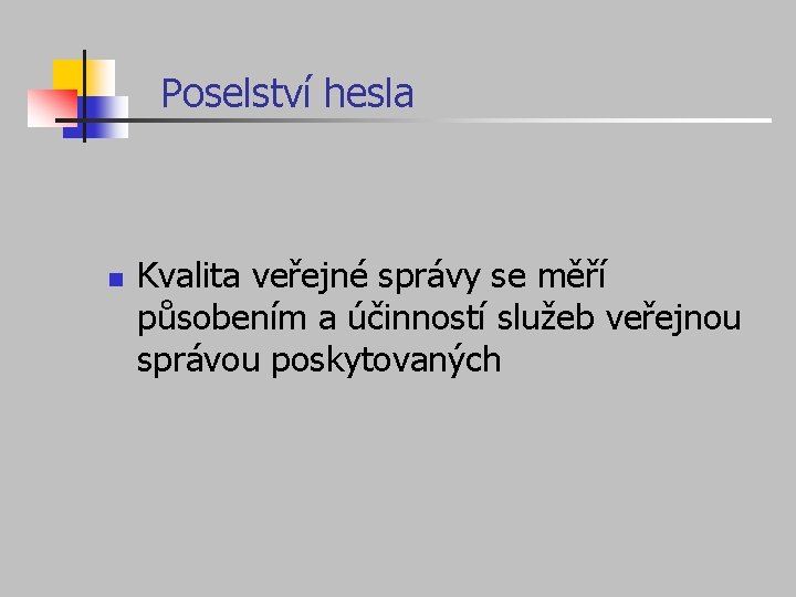 Poselství hesla n Kvalita veřejné správy se měří působením a účinností služeb veřejnou správou