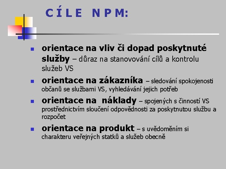 C Í L E N P M: n orientace na vliv či dopad poskytnuté