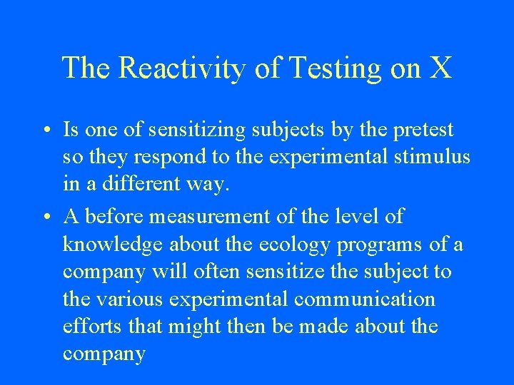 The Reactivity of Testing on X • Is one of sensitizing subjects by the