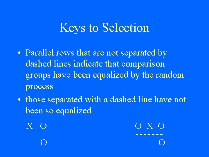 Keys to Selection • Parallel rows that are not separated by dashed lines indicate