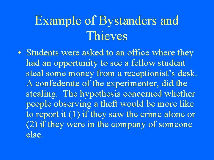 Example of Bystanders and Thieves • Students were asked to an office where they