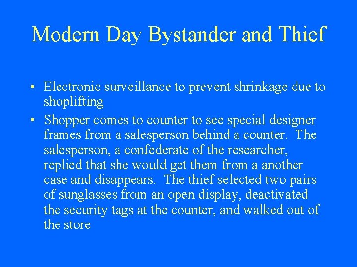 Modern Day Bystander and Thief • Electronic surveillance to prevent shrinkage due to shoplifting