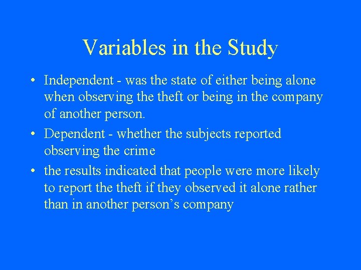 Variables in the Study • Independent - was the state of either being alone