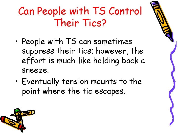 Can People with TS Control Their Tics? • People with TS can sometimes suppress