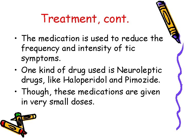 Treatment, cont. • The medication is used to reduce the frequency and intensity of