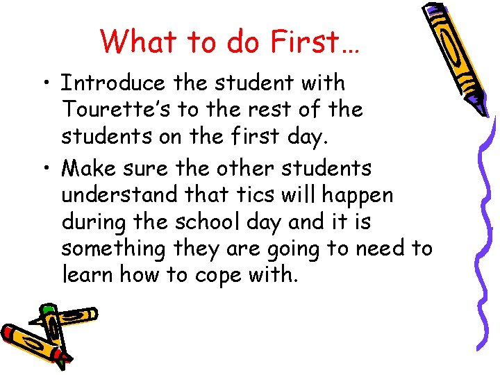 What to do First… • Introduce the student with Tourette’s to the rest of