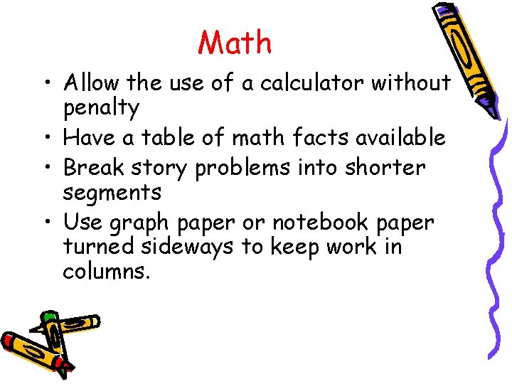 Math • Allow the use of a calculator without penalty • Have a table