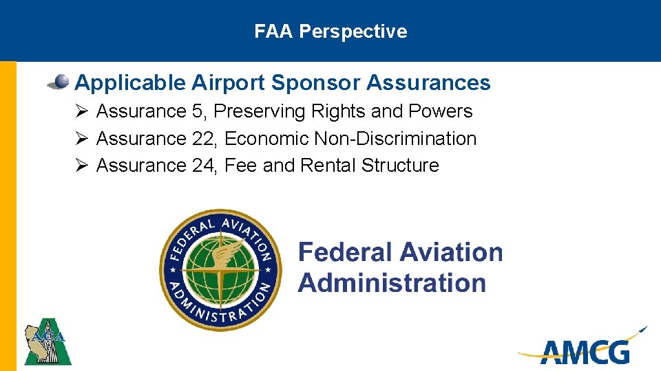 FAA Perspective Applicable Airport Sponsor Assurances Ø Assurance 5, Preserving Rights and Powers Ø