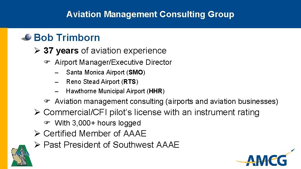 Aviation Management Consulting Group Bob Trimborn Ø 37 years of aviation experience F Airport