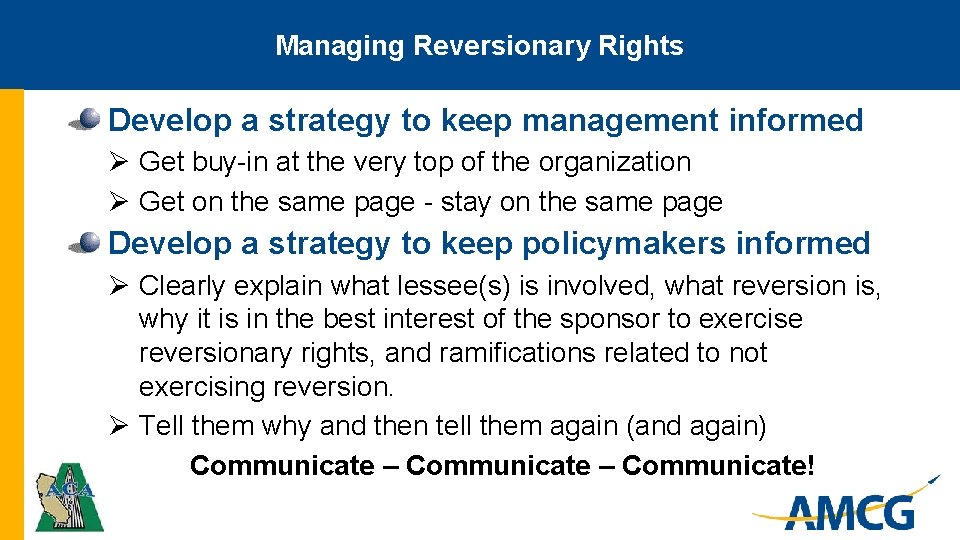 Managing Reversionary Rights Develop a strategy to keep management informed Ø Get buy-in at