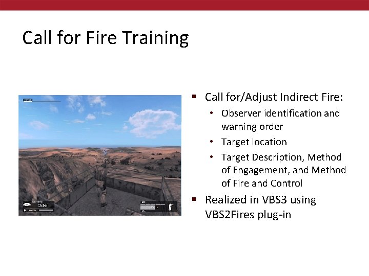 Call for Fire Training § Call for/Adjust Indirect Fire: • Observer identification and warning