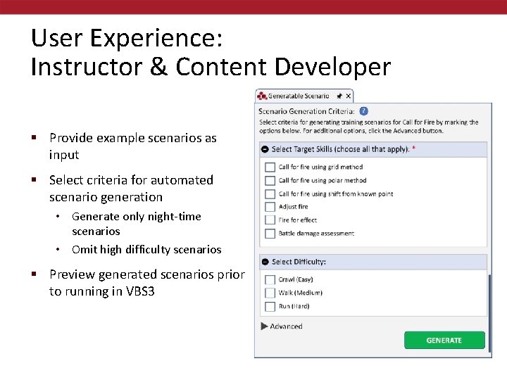 User Experience: Instructor & Content Developer § Provide example scenarios as input § Select