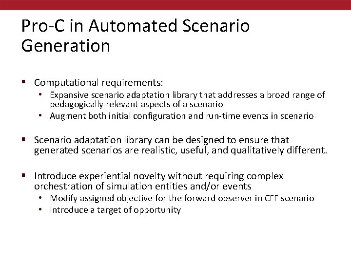 Pro-C in Automated Scenario Generation § Computational requirements: • Expansive scenario adaptation library that