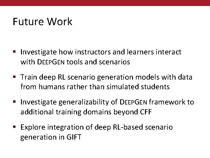 Future Work § Investigate how instructors and learners interact with DEEPGEN tools and scenarios