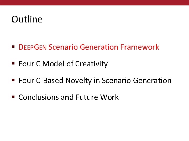 Outline § DEEPGEN Scenario Generation Framework § Four C Model of Creativity § Four