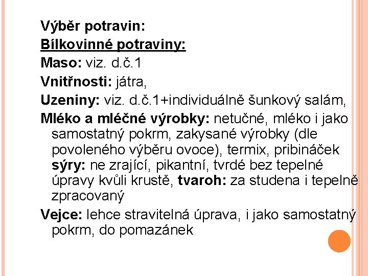 Výběr potravin: Bílkovinné potraviny: Maso: viz. d. č. 1 Vnitřnosti: játra, Uzeniny: viz. d.