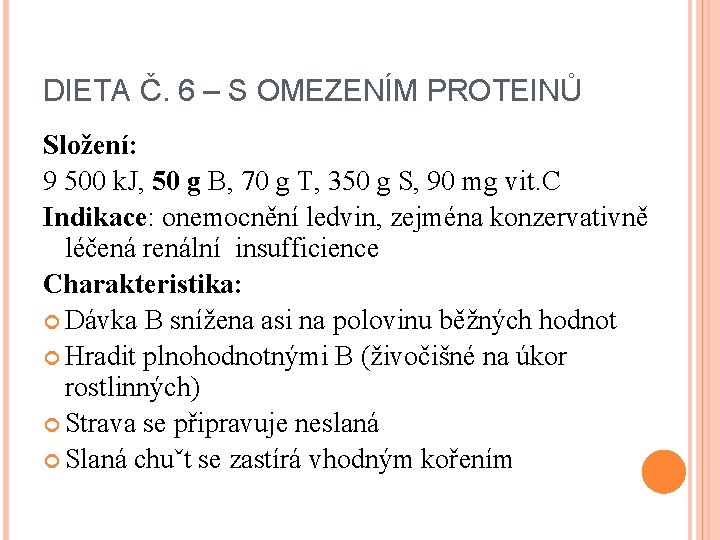 DIETA Č. 6 – S OMEZENÍM PROTEINŮ Složení: 9 500 k. J, 50 g