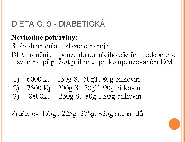 DIETA Č. 9 - DIABETICKÁ Nevhodné potraviny: S obsahem cukru, slazené nápoje DIA moučník